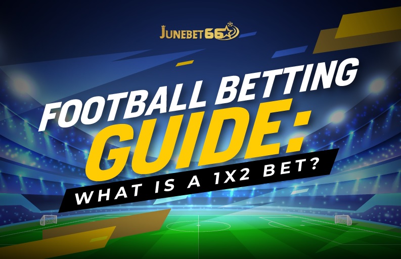 Football Betting Guide: What is a 1X2 Bet?