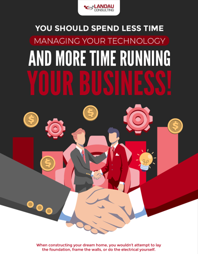 You Should Spend Less Time Managing Your Technology and More Time Running Your Business! Featured Image 002